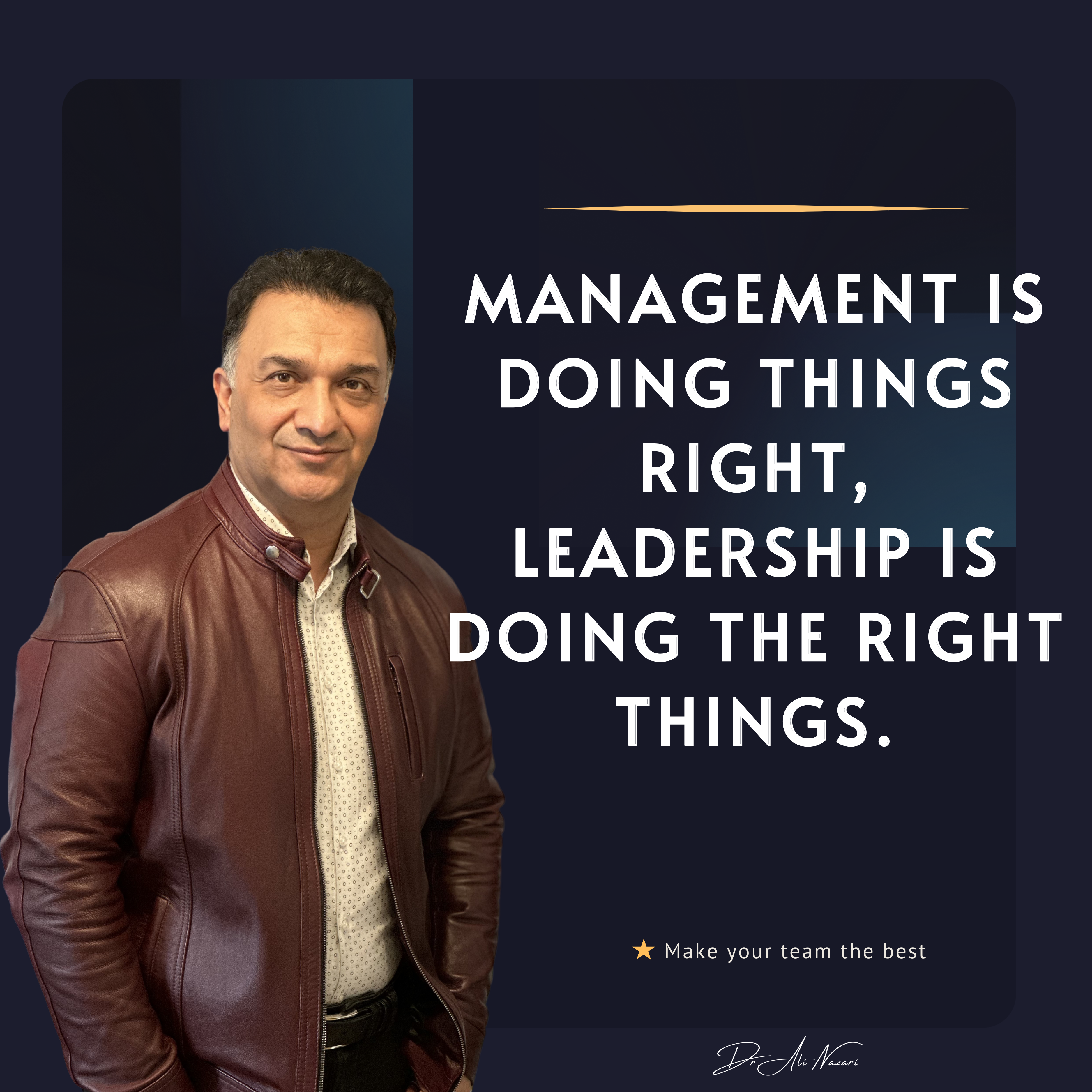 Management is doing things right; leadership is doing the right things